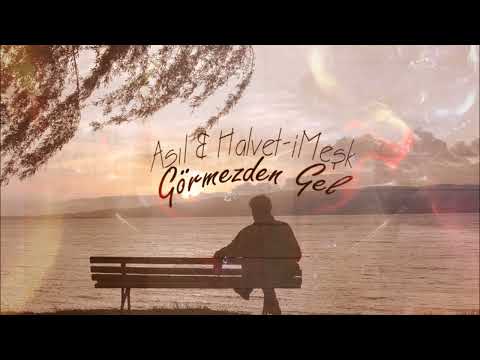 Aşıl - Görmezden Gel (Ft.Halvet-i Meşk)