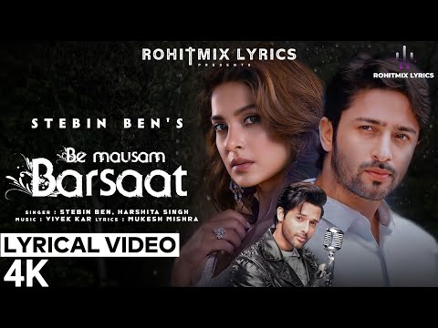 Be Mausam Barsaat (LYRICS) - Stebin Ben | Jennifer Winget, Shaheer Sheikh | Vivek Kar, Mukesh Mishra