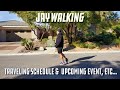 JAYWALKING- UPCOMING EVENTS AND TRAVEL SCHEDULE.