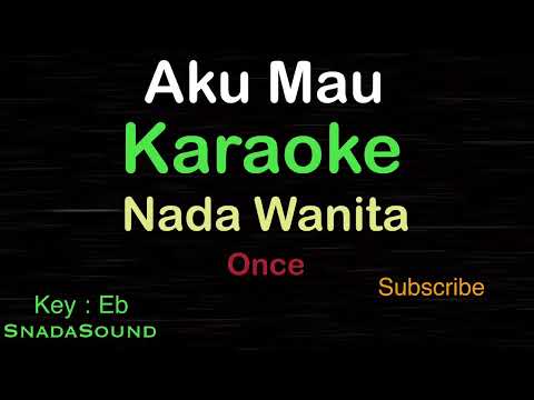 AKU MAU-Once|KARAOKE NADA WANITA​-Female-Cewek-Perempuan