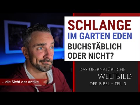 Die Schlange in der Bibel? Ein echtes Tier? Das übernatürliche Weltbild der Bibel (Teil 4)