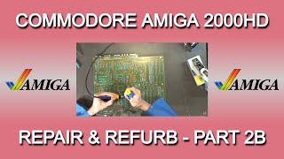Commodore Amiga 2000HD Repair and Refurbishment - Part 2b
