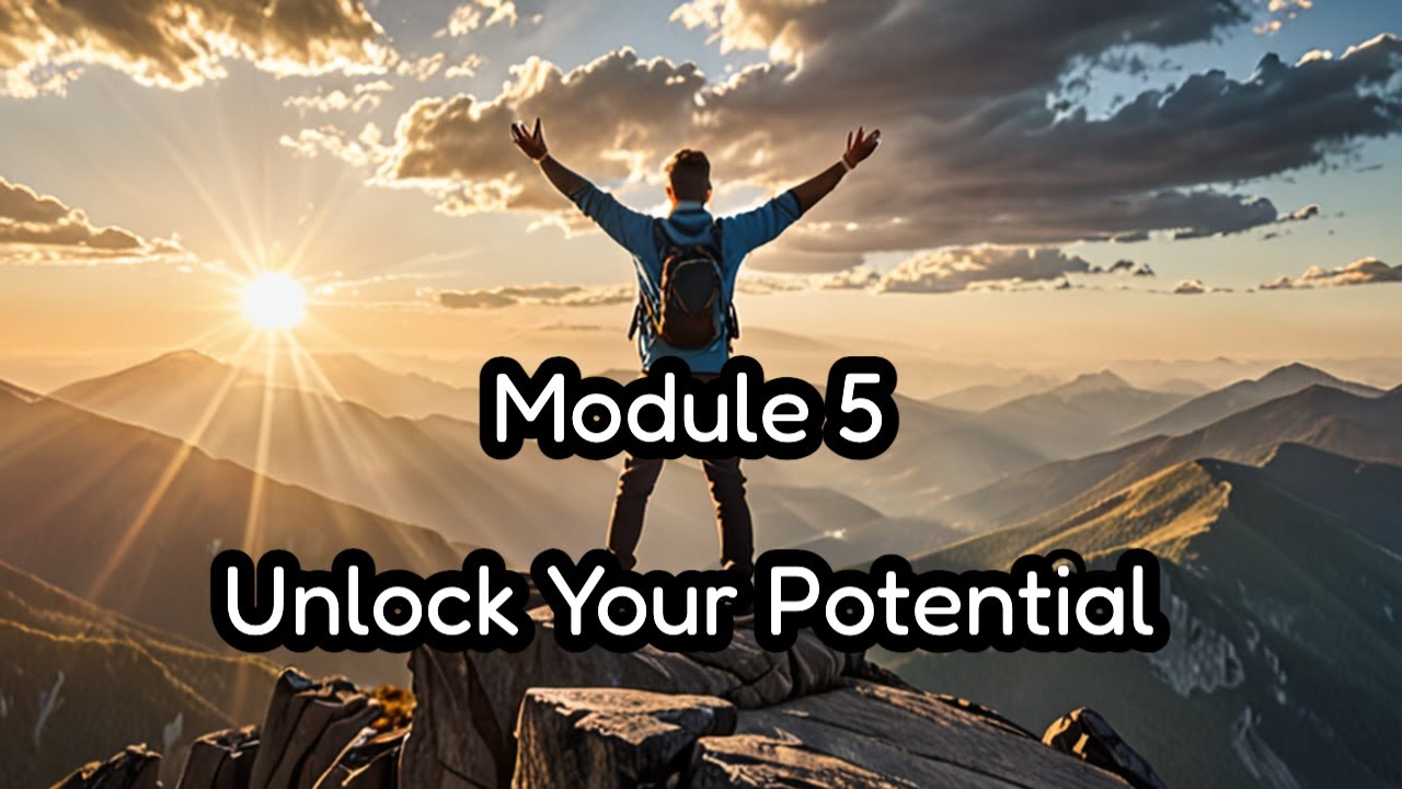 Module 5-How To Unlock Your Full Potential Through Your Strengths