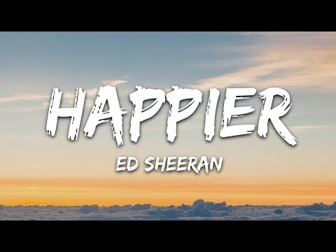 Ed Sheeran - Happier (Lyrics)