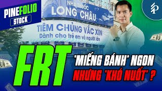 Trung tâm tiêm chủng Long Châu: “Cứu cánh” của FPT Retail? | PineFolio