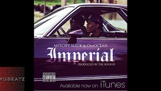 Mitchy Slick x OsoOcean - Imperial [Prod. By Tre Boogie] [New 2015]
