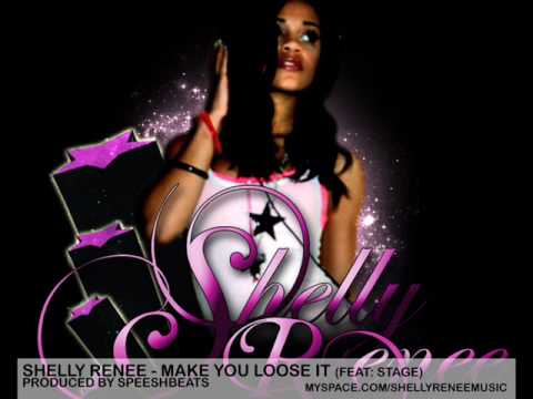 Shelly Renee - Make You Loose It Feat: Stage (MUSIC)