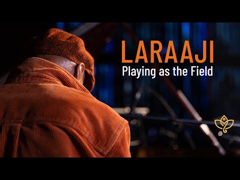 LARAAJI: Playing as the Field