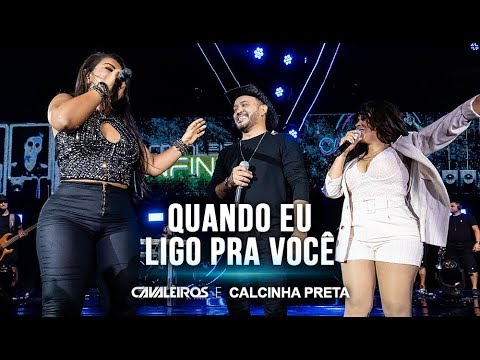 Cavaleiros do Forró e Calcinha Preta - Quando Eu Ligo Pra Você (DVD Cavaleiros Infinity - Ao Vivo)