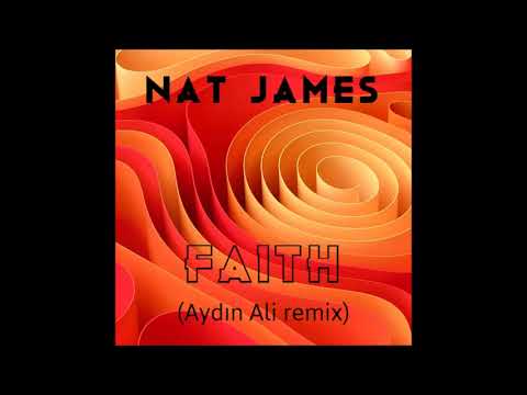 Nat James - Faith (Aydın Ali remix)
