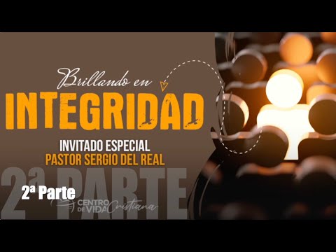 Brillando en integridad (2ª Parte) | Centro de Vida Cristiana