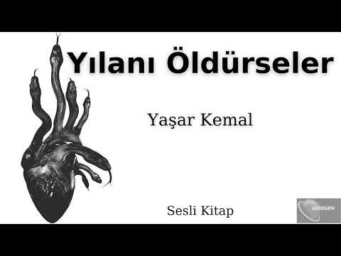 Yaşar Kemal - Yılanı Öldürseler Sesli Kitap Tek Parça