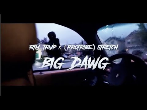 RTM Trvp - Big Dawg ft. (ProTribe) Stretch | Dir.@bowwizzel408