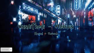 Download lagu Unnaithedi - [Slowed Reverb] - Hervin mp3