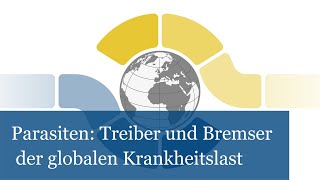 Parasiten: Treiber und Bremser der globalen Krankheitslast