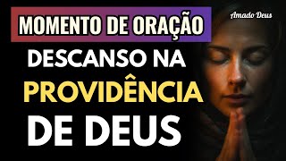 DEUS TRABALHA ENQUANTO EU DESCANSO, Amado Deus, momento de oração