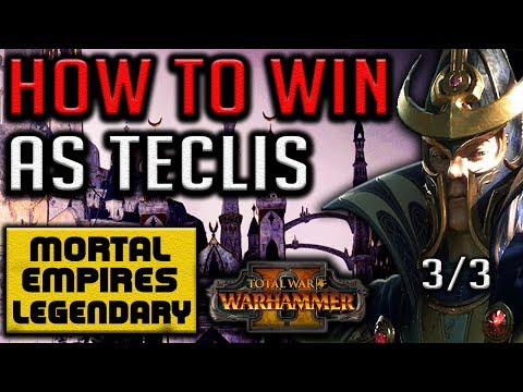 HOW TO WIN AS TECLIS! (Guide 3/3) - Total War: Warhammer II - Mortal Empires Legendary
