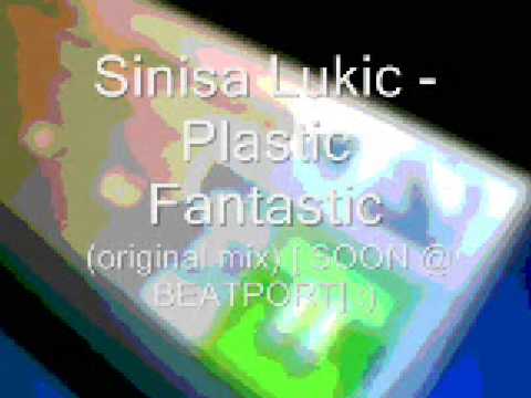Sinisa Lukic - Plastic Fantastic (original mix)