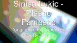 Sinisa Lukic - Plastic Fantastic (original mix)