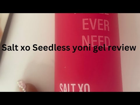 Saltxo Seedless Yoni Gel review.