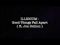 ILLENIUM - Good Things Fall Apart (ft. Jon Bellion) (Lyrics Video) ILLENIUM - Good Things Fall Apart (ft. Jon Bellion) (Lyrics Video)