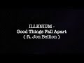 ILLENIUM - Good Things Fall Apart (ft. Jon Bellion) (Lyrics Video)