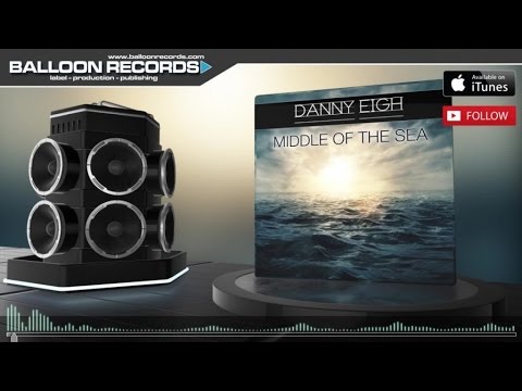 Danny Eigh - Middle of the Sea