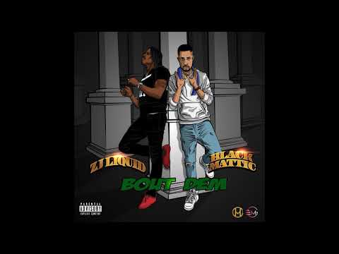 Bout Dem- Black Mattic X ZJ Liquid