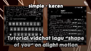 tutorial vidchat lagushape of youon alight motion ayu offici...
