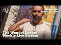 Wonder Looper Live Stream Ep. 106