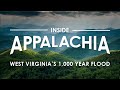 Inside Appalachia WV S 1 000 Year Flood
