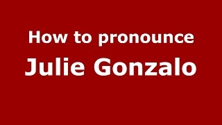 How to pronounce Julie Gonzalo