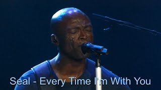 Seal - Every Time I&#39;m With You - Lyrics