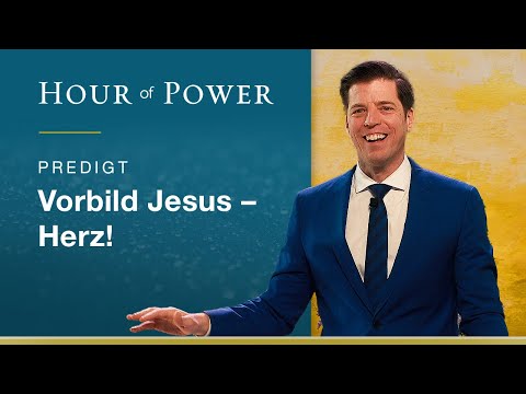 Vorbild Jesus - Herz! - Predigt von Bobby Schuller