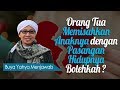 Orang Tua Memisahkan Anaknya Dengan Pasangan Hidupnya Bolehkah Buya Yahya Menjawab