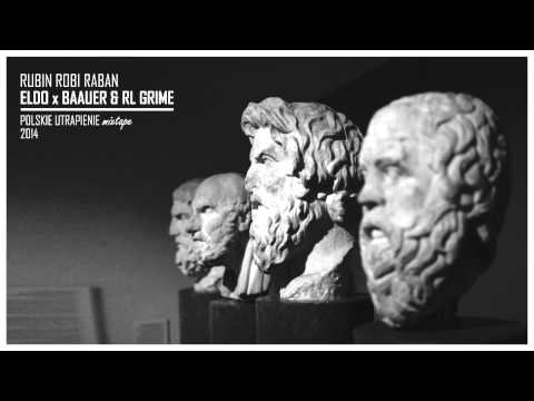 Rubin Robi Raban - ELDO x BAAUER & RL GRIME (Polskie Utrapienie Mixtape)