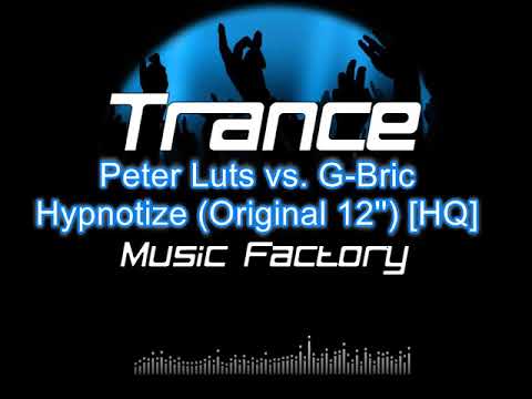 Peter Luts vs  G Bric   - Hypnotize Original 12'' HQ - Trance Music Factory