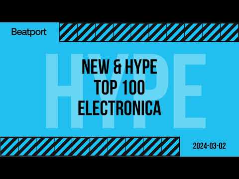 Beatport Electronica Top 100 New & Hype 2024-03-04