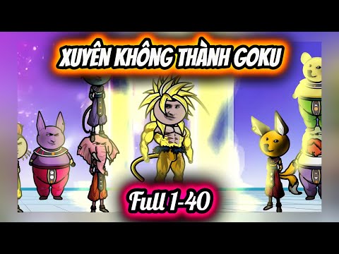 Full Dragon Ball | Ta Xuyên Không Thành Goku | Su Kinh Dị