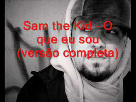 Sam the Kid - O que eu sou (versão completa)