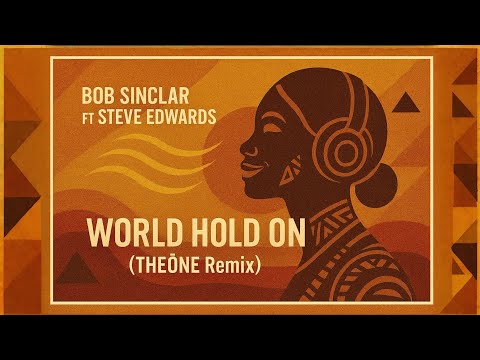 Bob Sinclar Ft Steve Edwards - World Hold On (THEŌNE afro house remix)