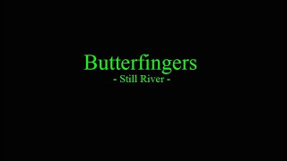 Butterfingers - Still River