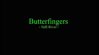 Butterfingers - Still River