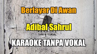 Download lagu Adibal Sahrul - Berlayar Di Awan - Karaoke mp3 Download lagu Adibal Sahrul - Berlayar Di Awan - Karaoke mp3