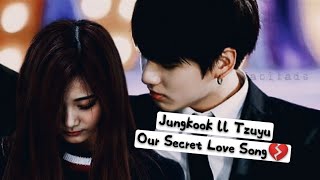 Jungkook ll Tzuyu - Our Secret Love Song💔