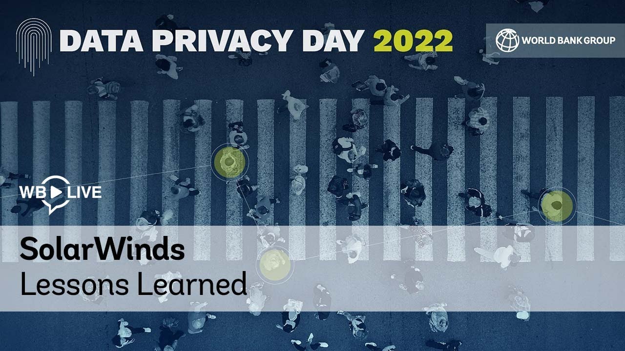 World Bank Group Data Privacy Day 2022 | SolarWinds - Lessons Learned