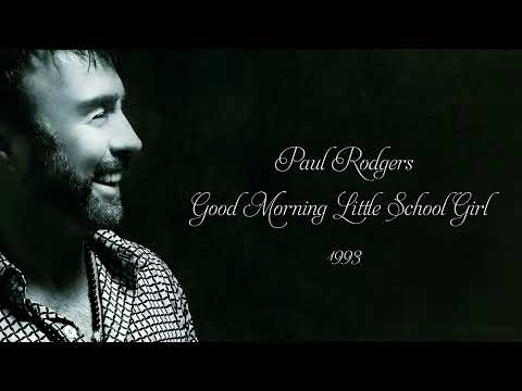Paul Rodgers - Good Morning Little School Girl (Part 1) (1993)