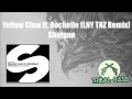 Yellow Claw ft. Rochelle - Shotgun (LNY TNZ Remix ...