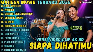 Download lagu MAHESA MUSIK TERBARU 2026 ~ SIAPA DIHATIMU - MUTIARA - DIRANTAI DIGELANGI RINDU ~ FARIS KENDANG mp3