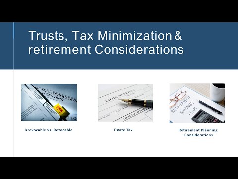 Trusts, Tax Minimization & Retirement Considerations